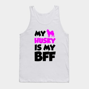 My Husky is my BFF Tank Top